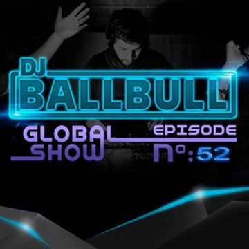 DJ Ballbull - GlobalShow #52 (WELCOME TO 2017)