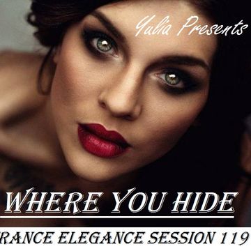 Trance Elegance Session 119   Where You Hide