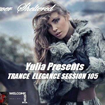 Trance Elegance Session 105   Forever Sheltered