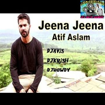 Badlapur| Official Jeena Jeena Remix|Djavis & Rowdy|(ft.Atif Aslam)