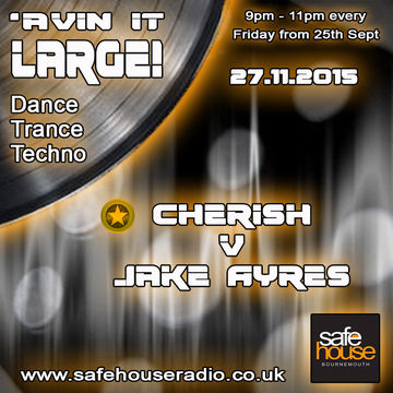 Avin It Large Volume 10 Cherish & Jake Ayres Safehouse Radio 27.11.2015