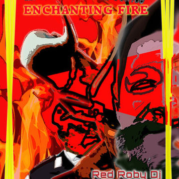 ENCHANTING FIRE- Red Roby Dj