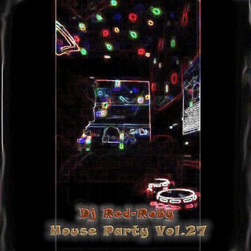 My House Party Vol. 27- Red Roby Dj