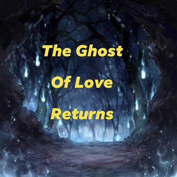 The Ghost Of Love Returns