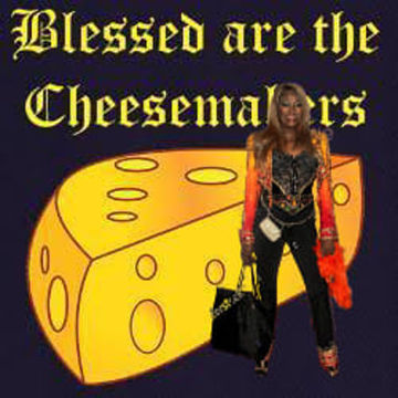 Blessed Are The Cheesemakers