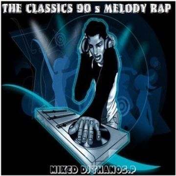 The  Classics 90 s Melody Rap  Mixed Dj Thanos.P