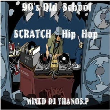 90's  Old  School  Scratch  Hip  Hop  Mix  Dj  Thanos.P