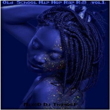 Old  School Hip Hop  Rap R&B  Mix  Dj Thanos.P (vol.1)