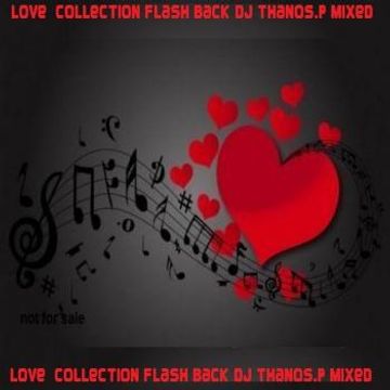 Love Collection Flash Back Dj Thanos.P Mixed