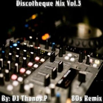 Discotheque Mix Vol.3 By DJ Thanos.P