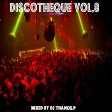 Discotheque Vol.8 Mixed  DJ Thanos.P