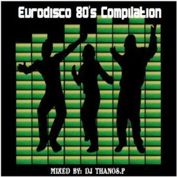 Eurodisco 80's Compilation By  Dj  Thanos.P