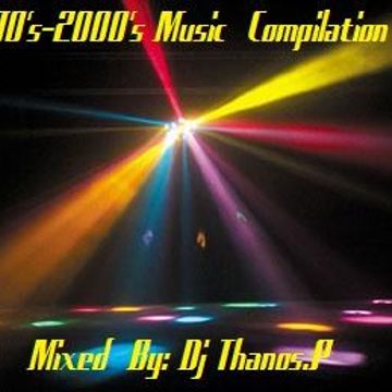 90's 2000's Music  Compilation  Mixed  By  Dj Thanos.P