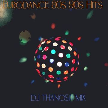 Eurodance  80s 90s Hits 2  Dj Thanos.P   Mixed