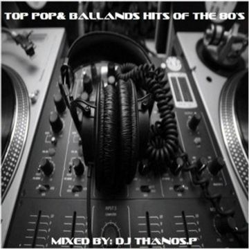 Top  Pop & Ballands  Hits of the 80's  Mix By  Dj Thanos.P