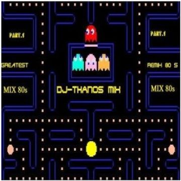 Dj Thanos Mix Greatest  Remix 80s   Part.1