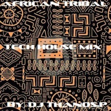 African  Tribal  Tech  House  Mix  By  Dj Thanos.P