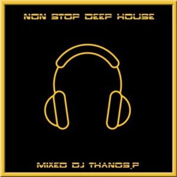 Non Stop  Deep  House  Mix  By Dj  Thanos