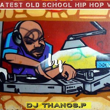 Greatest  Old  School  Hip  Hop Vol. 1  Dj Thanos.P Mix