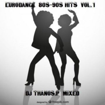 Eurodance  80s 90s Hits  Mix  Vol.1  Dj Thanos.P   Mixed