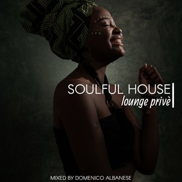 Soulful House Lounge Privè   Mixed by Domenico Albanese