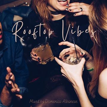 Rooftop Vibes - Mixed by Domenico Albanese