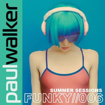 Paul Walker - Funky Sessions #006 - Ibiza Live