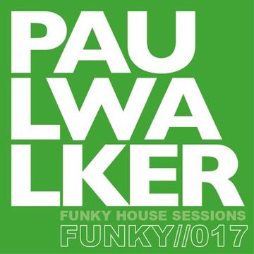 Paul Walker - Funky House Sessions #17