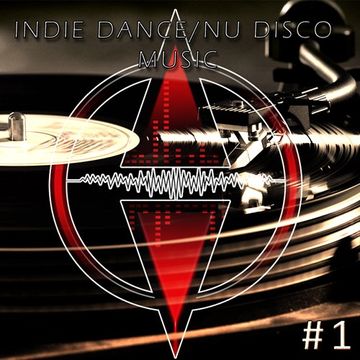 Indie Dance - Nu Disco Music #1