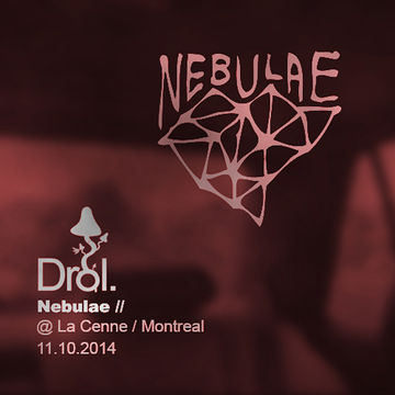 Drol.   Nebulae @ La Cenne   Montreal  11.10.2014