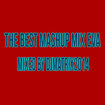 the best mashup mix eva