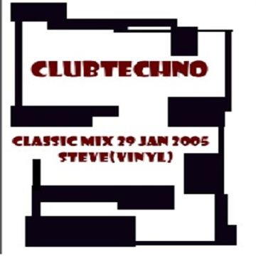 ClubTechno ClassicMix 29 Jan 05 Steve(Vinyl)