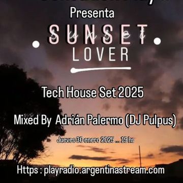 SUNSET LOVER (TECH HOUSE SET) (2025 01 15) mixed by DJ PULPUS (ADRIAN PALERMO) 