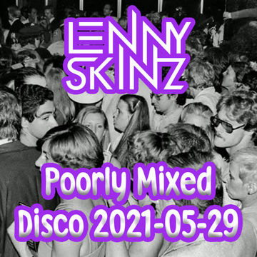 Poorly Mixed Disco 2021-05-29