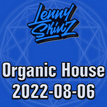 Lenny Skinz   Organic House 2022 08 06