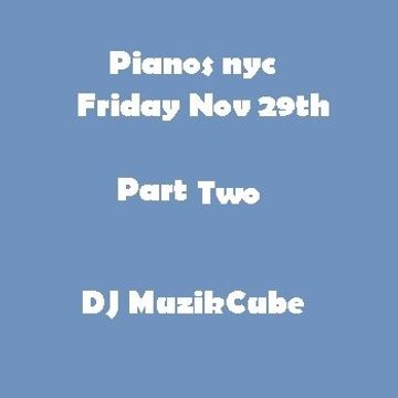 Pianos nyc- Friday 29th Nov - Part 2 