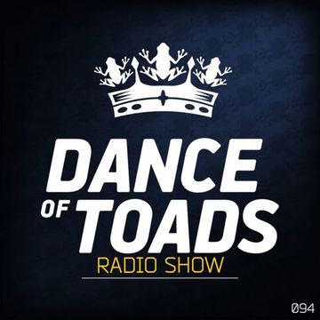 Dance Of Toads Radio Show #094