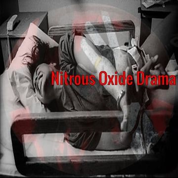 Nitrous Oxide Drama