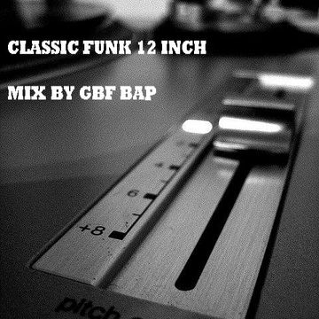 THE CLASSIC FUNK  BY GBF BAP  VERSION 12 INCH 