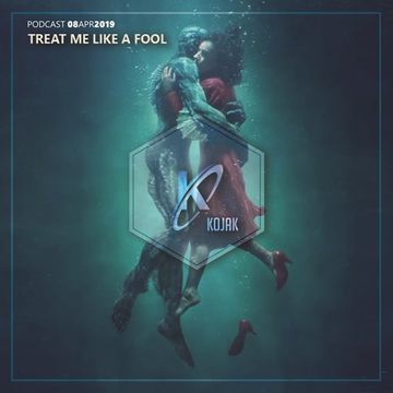 Treat Me Like A Fool (by Kojak-Cologne)