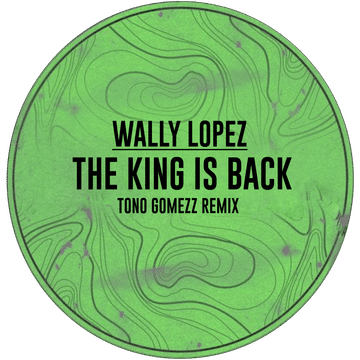 The King is Back   Wally Lopez (Toño Gomezz Remix)
