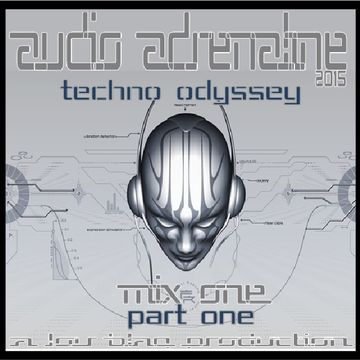 AUDIO ADRENALINE [TECHNO] 2015 MIX 1 PART 1