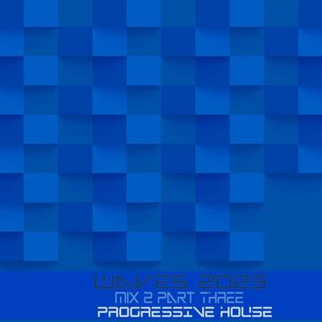 WAVES 2023 MIX 2 3RD WAVE: PROGRESSIVE HOUSE 