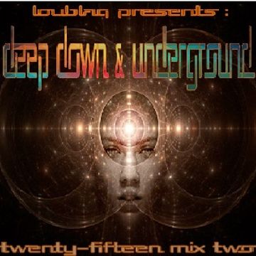 DEEP DOWN & UNDERGROUND 2015 MIX 2