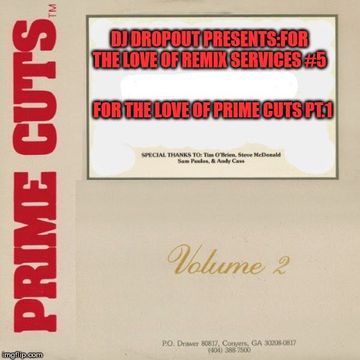 For The Love Of Remix Services #5:For The Love Of Prime Cuts Pt.1