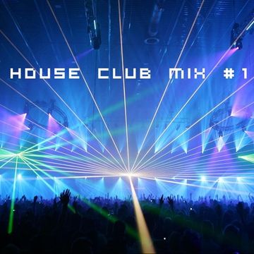 House Club Mix #1