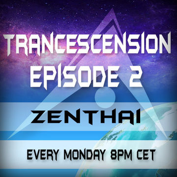 Trancescension Podcast Episode 2 Guest Session ft. Zenthai