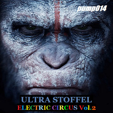 PUMP FICTION 014 *Electric Circus Vol.2* mixed by ULTRA STOFFEL (2015)