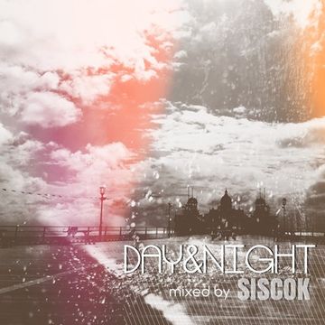 DAY&NIGHT mixed by SISCOK 