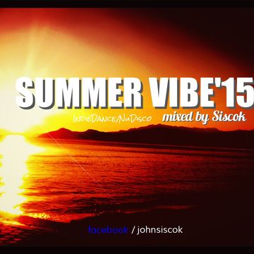 SUMMER VIBE'15 mixed by SISCOK IndieDance&Nudisco